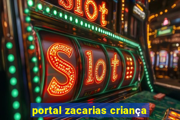 portal zacarias criança